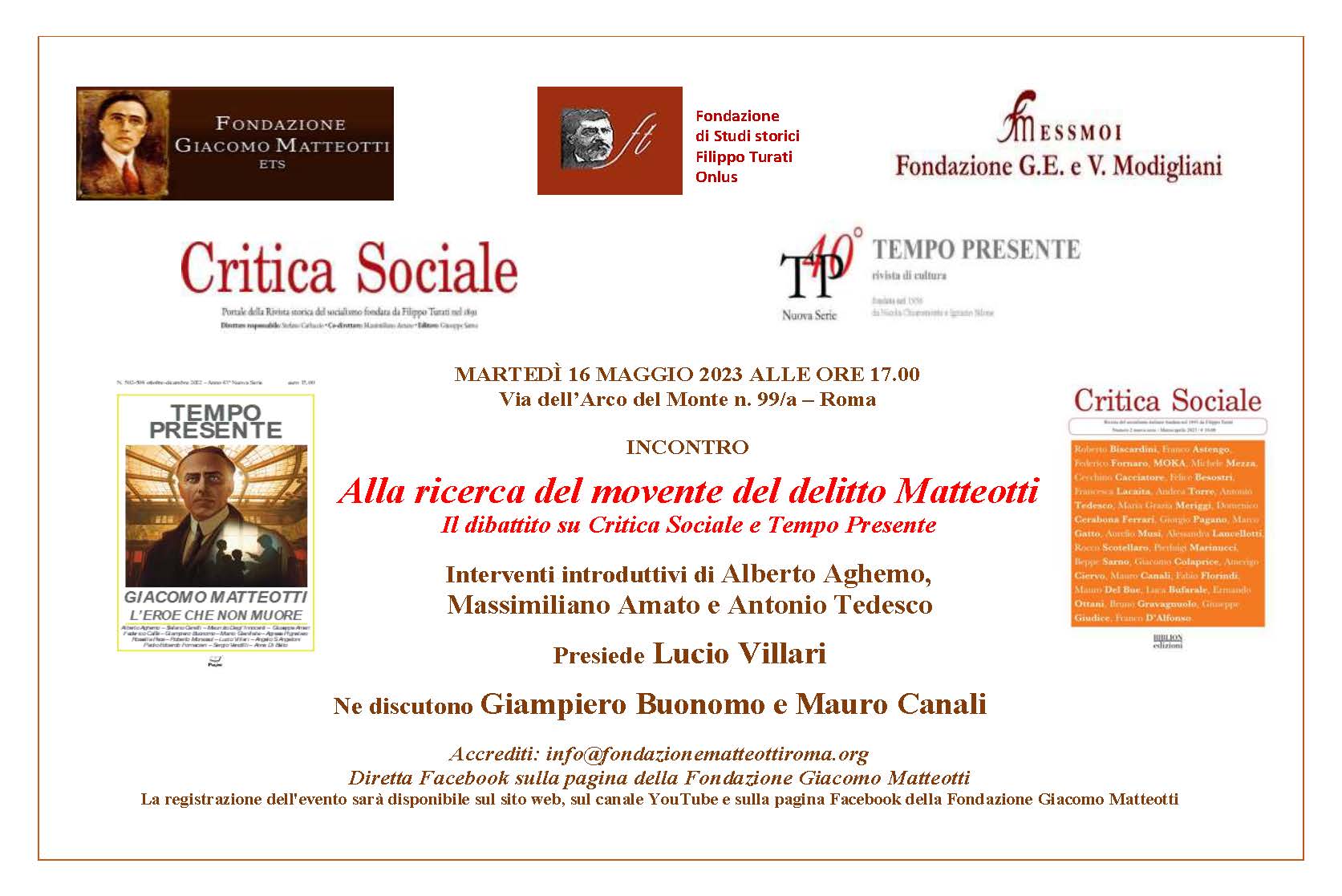 IL MOVENTE DEL DELITTO MATTEOTTI – La Fondazione Matteotti, insieme alle riviste “Critica Sociale” e “Tempo Presente” e in collaborazione con le Fondazioni di Studi storici Filippo Turati e G.E. e V. Modigliani-ESSMOI, organizza MARTEDÌ 16 MAGGIO ALLE 17 a Roma, nella sede di Via dell’Arco del Monte 99/a