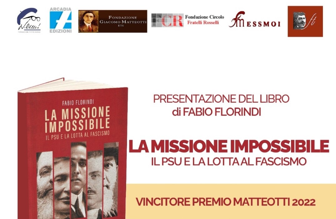 Mercoledì 24 maggio 2023 alle 16:00 presso la sede di via dell’Arco del Monte 99/a si terrà la presentazione del libro di Fabio Florindi “LA MISSIONE IMPOSSIBILE. IL PSU E LA LOTTA AL FASCISMO”