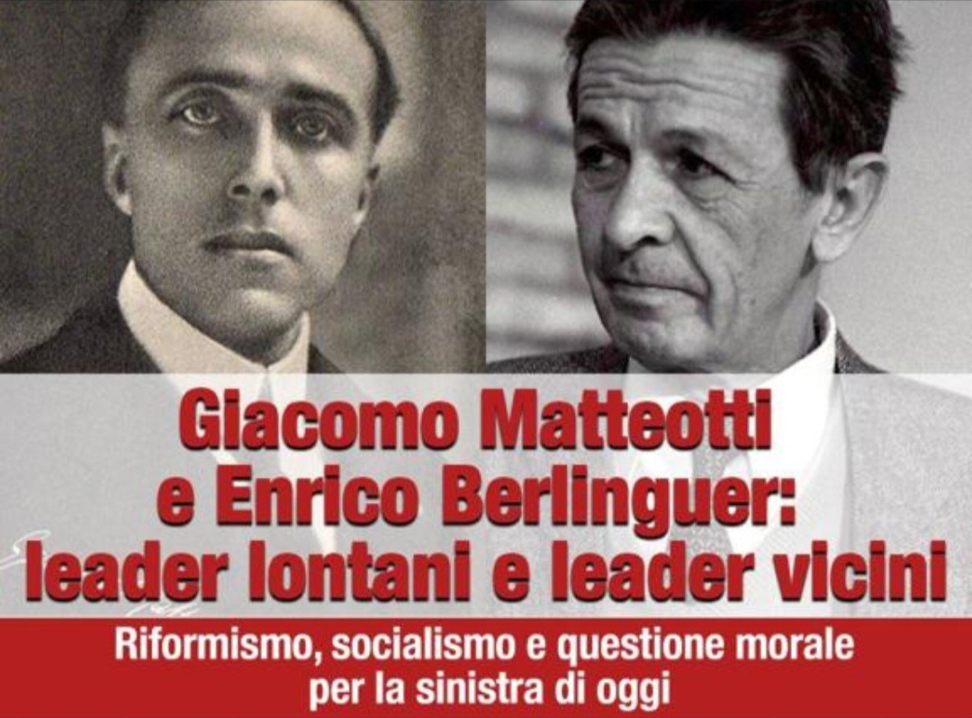 L’EVENTO E’ RINVIATO – – – – – – – “GIACOMO MATTEOTTI ED ENRICO BERLINGUER: LEADER LONTANI E LEADER VICINI. Riformismo socialismo e questione morale per la sinistra di oggi” martedì 13 giugno alle 17:30 in Piazza di Pietra, presso il Tempio di Adriano – Sala Camera di Commercio di Roma