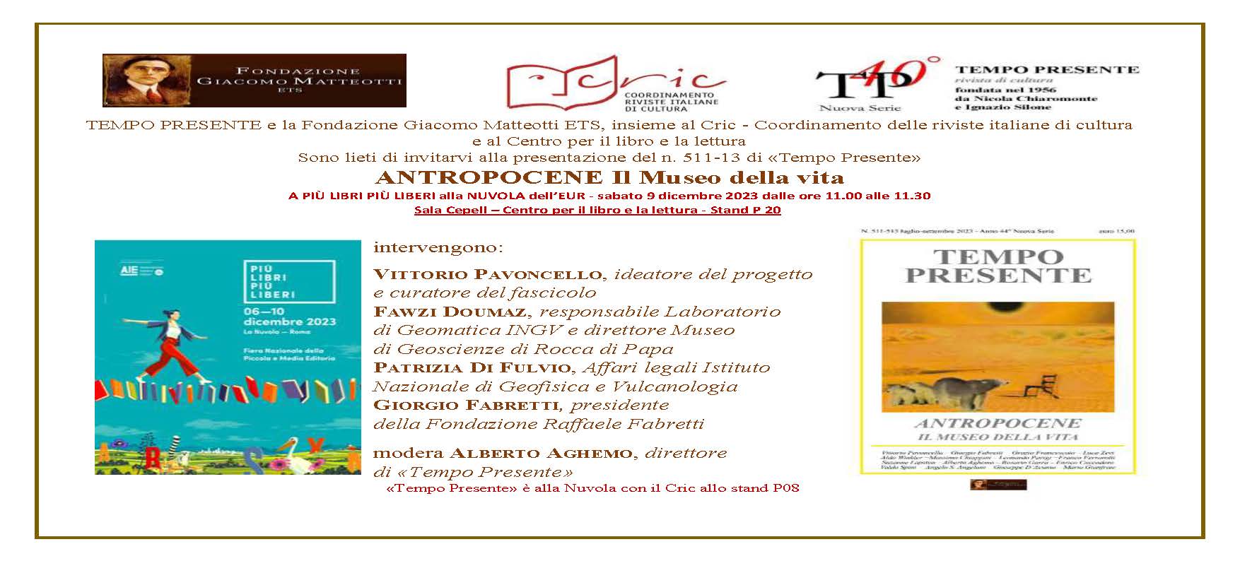 TEMPO PRESENTE e la Fondazione Giacomo Matteotti ETS, insieme al Cric – Coordinamento delle riviste italiane di cultura e al Centro per il libro e la lettura hanno presentato il n. 511-513 di «Tempo Presente» “ANTROPOCENE Il Museo della vita”
