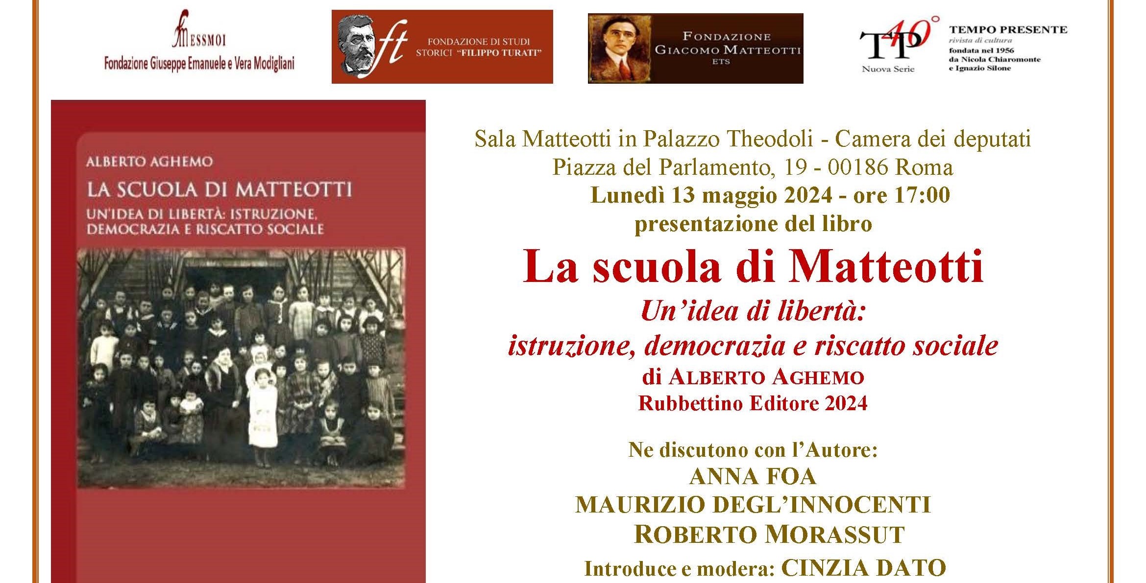 Lunedì 13 maggio 2024 alle 17:00 presso la Sala Matteotti in Palazzo Theodoli – Camera dei deputati LA SCUOLA DI MATTEOTTI. Una lezione di libertà: istruzione e democrazia e riscatto sociale