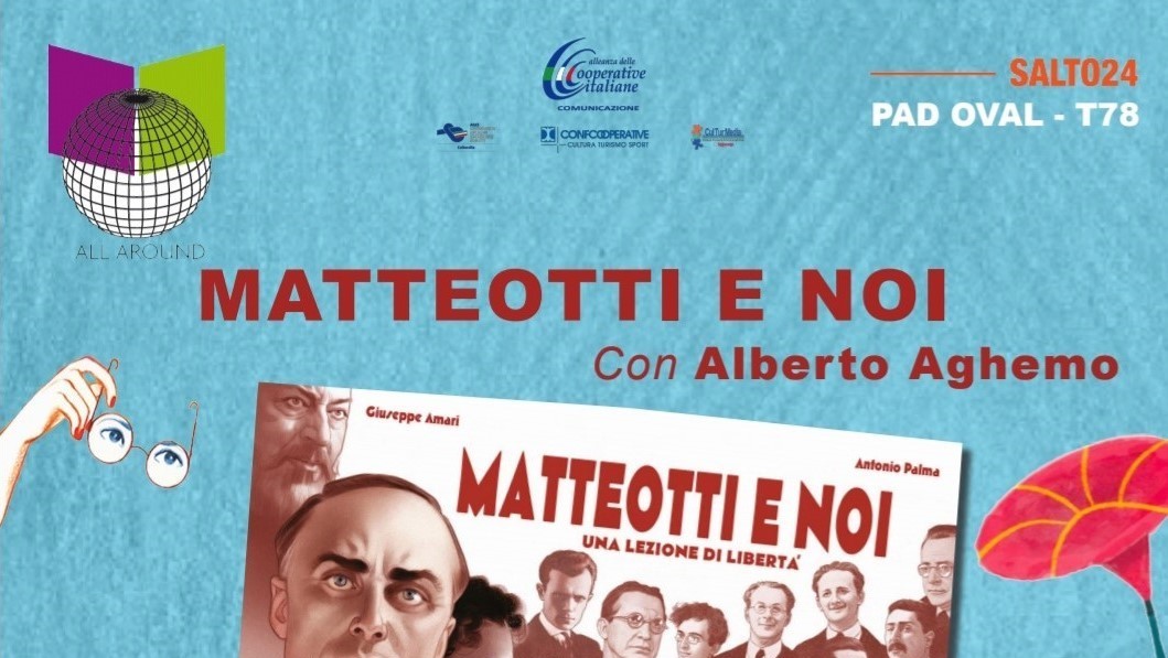 Il 10 maggio 2024 alle 12:00 al Salone del Libro di Torino al Lingotto, presso il Padiglione OVAL – T 78, All Around e la Fondazione Giacomo Matteotti presentano, con Lucia Visca e Alberto Aghemo, la graphic novel MATTEOTTI E NOI, UNA LEZIONE DI LIBERTÀ