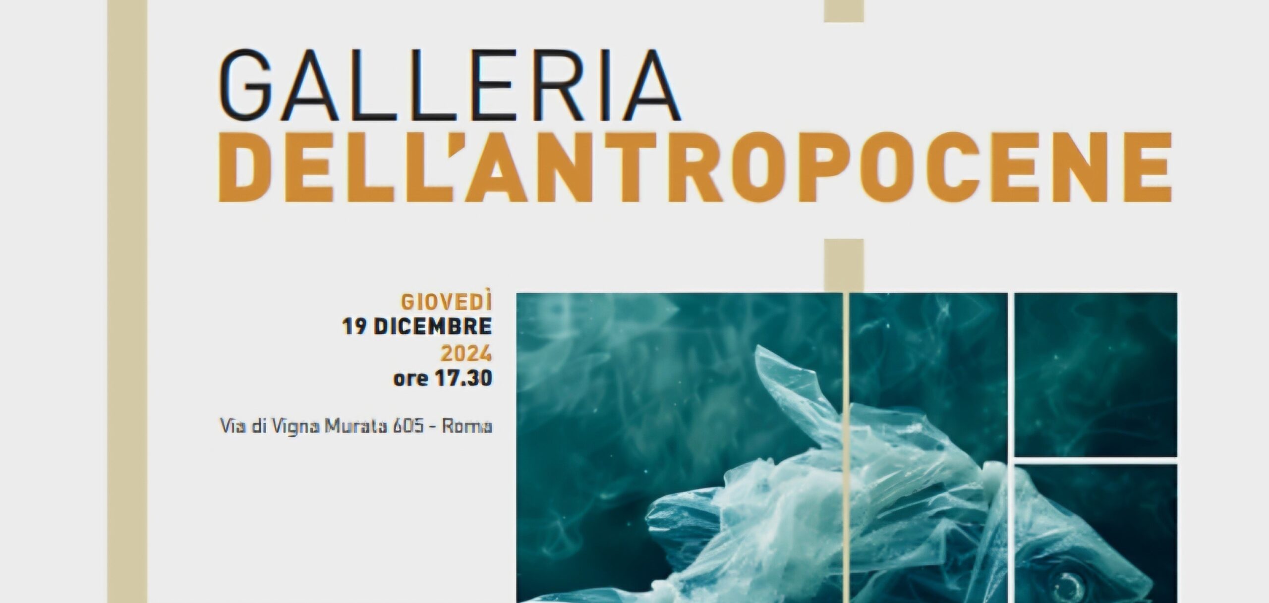 Giovedì 19 dicembre 2024 alle 17:30 in Via di Vigna Murata 605 a Roma GALLERIA DELL’ANTROPOCENE
