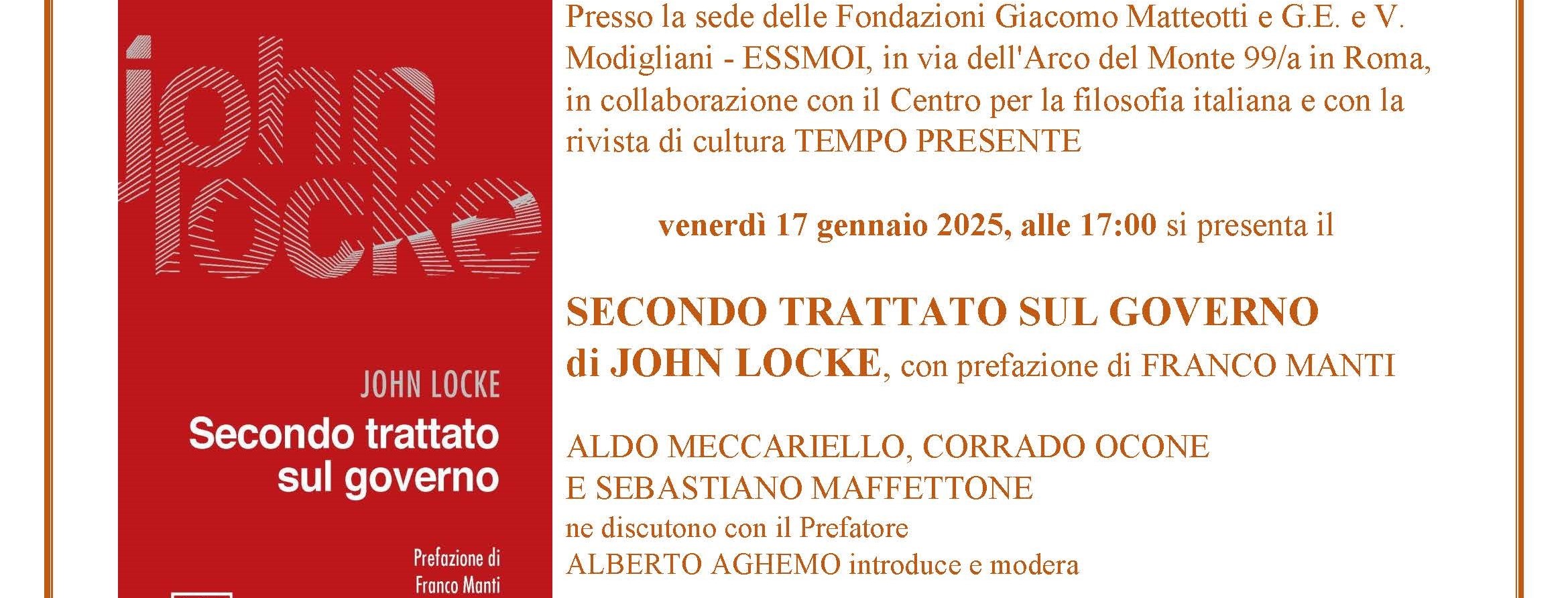 Venerdì 17 gennaio 2025 alle 17:00 presso la sede di via dell’Arco del Monte 99/a in Roma presentato il SECONDO TRATTATO SUL GOVERNO di John Locke, con prefazione di Franco Manti