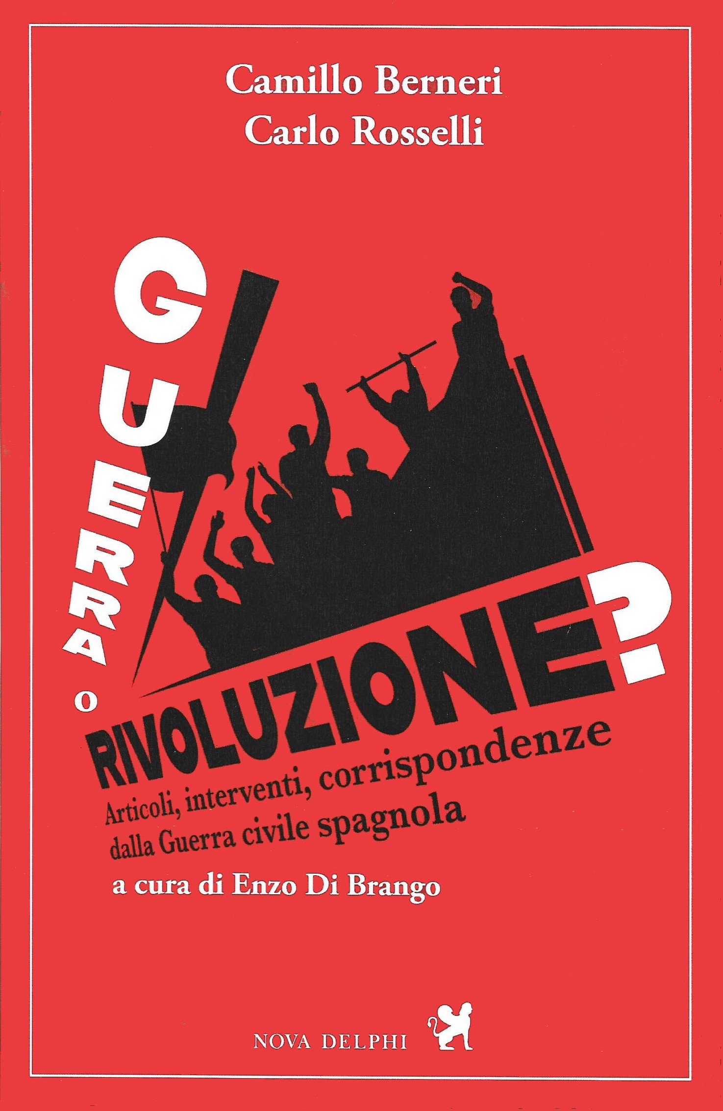 Giovedì 30 ottobre presentazione del libro Camillo Berneri – Carlo Rosselli GUERRA O RIVOLUZIONE?