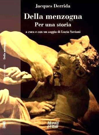 Mercoledì 21 gennaio presentato il saggio di Jacques Derrida DELLA MENZOGNA. PER UNA STORIA, a cura e con un saggio di Lucio Saviani. Con Giorgio Barberio Corsetti e Alberto Aghemo