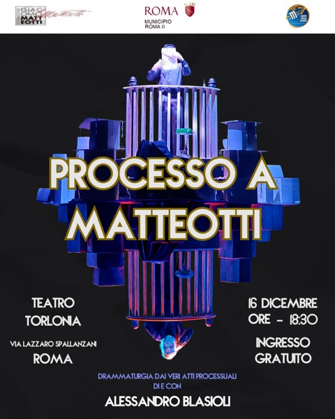 Martedì 16 dicembre a Roma I PROCESSI MATTEOTTI: un seminario sui processi, seguito dall’atto unico PROCESSO A MATTEOTTI di e con Alessandro Blasioli