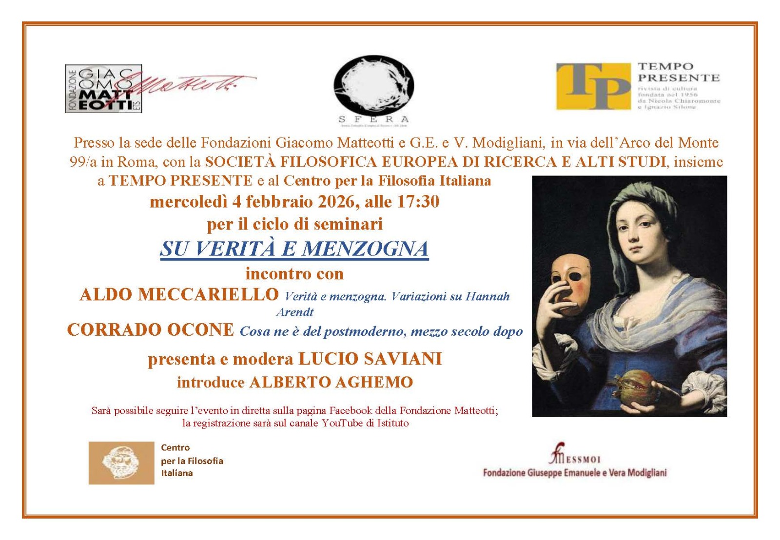 Mercoledì 4 febbraio, alle 17:30 – per il ciclo di seminari SU VERITÀ E MENZOGNA – intervenuti ALDO MECCARIELLO, sul tema “Verità e menzogna. Variazioni su Hannah Arendt” e CORRADO OCONE, sul tema “Cosa ne è del postmoderno, mezzo secolo dopo”