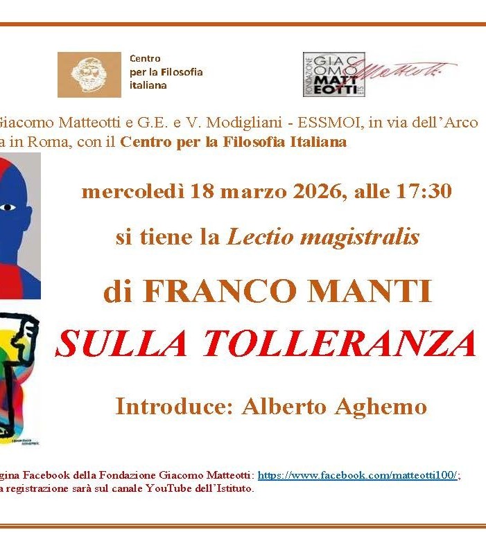 Mercoledì 18 marzo alle 17:30, nella sede di via dell’Arco del Monte 99 /a in Roma, FRANCO MANTI tiene la Lectio magistralis SULLA TOLLERANZA