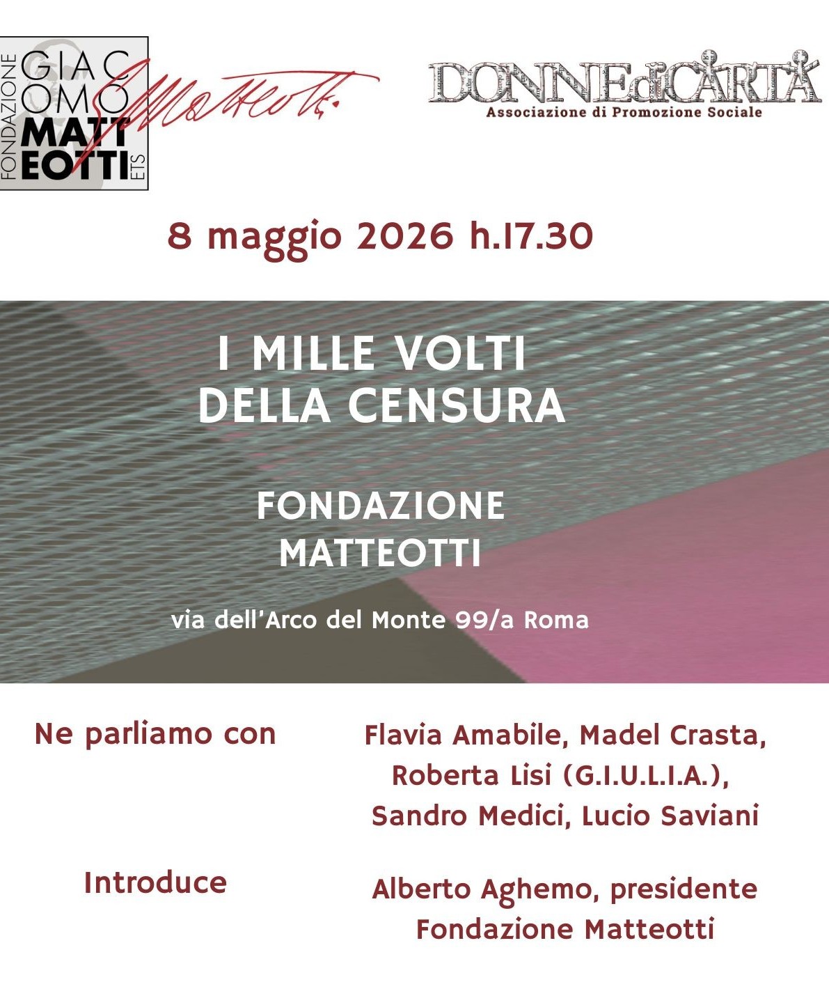 Venerdì 8 maggio alle 17:30, presso la sede di Via dell’Arco del Monte 99/a in Roma si tiene l’incontro I MILLE VOLTI DELLA CENSURA; l’evento nasce dalla collaborazione dell’associazione DONNE di CARTA con le Fondazioni Giacomo Matteotti e Modigliani – ESSMOI