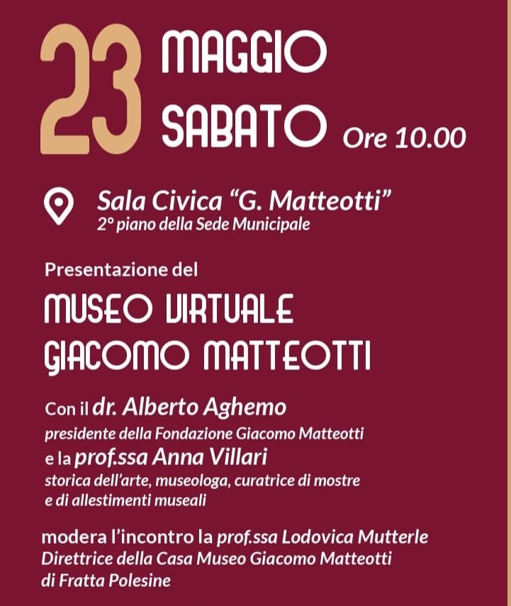 Sabato 23 maggio alle 10:00 presso la Sala Civica “G. Matteotti” del Municipio di Fratta Polesine presentato il MUSEO VIRTUALE MATTEOTTI con Alberto Aghemo e Anna Villari; ha moderato Lodovica Mutterle