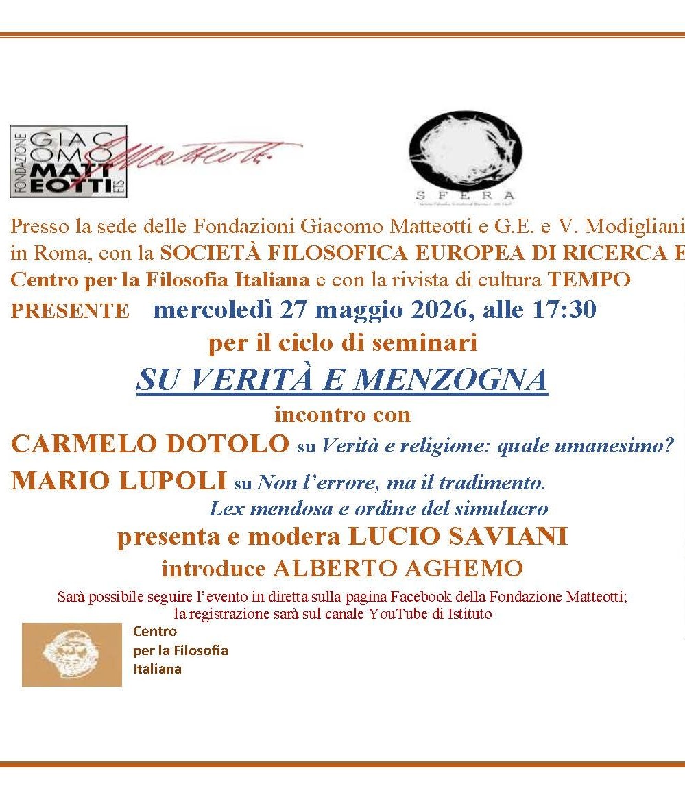 Mercoledì 27 maggio alle 17:30 – per il ciclo di seminari SU VERITÀ E MENZOGNA – intervenuti CARMELO DOTOLO, sul tema “Verità e religione: quale umanesimo?” e MARIO LUPOLI, sul tema “Non l’errore, ma il tradimento. Lex mendosa e ordine del simulacro”