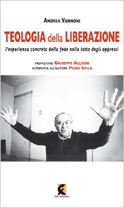 Mercoledì 13 maggio alle 18:00, presso la sede di via dell’Arco del Monte 99/a in Roma, presentato il saggio di Andrea Vannoni, TEOLOGIA DELLA LIBERAZIONE. L’esperienza concreta della fede nella lotta degli oppressi (Fefè 2026)