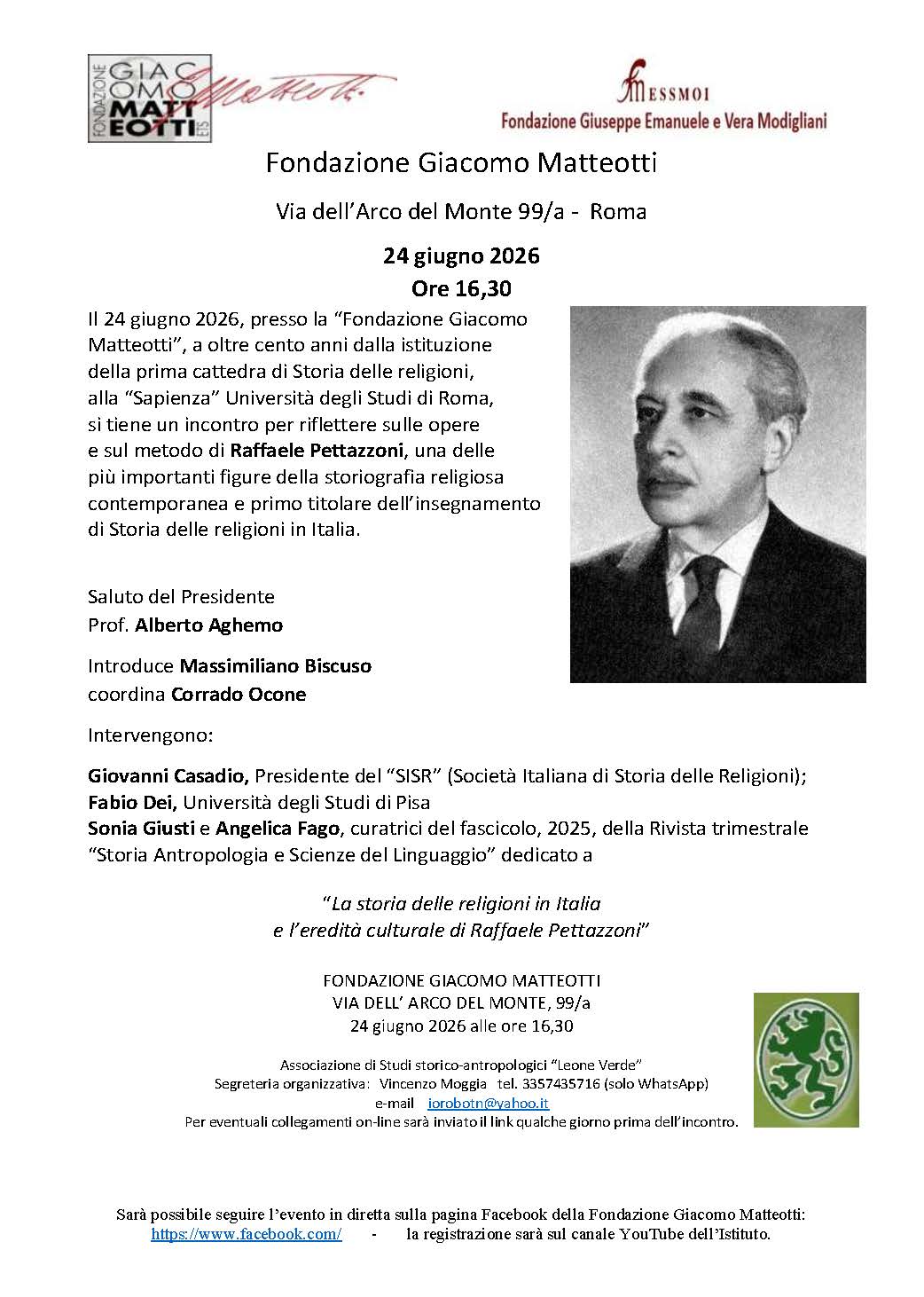 Mercoledì 24 giugno alle 16:30 presso la sede della Fondazione Giacomo Matteotti e della Fondazione Modigliani – ESSMOI, in via dell’Arco del Monte n. 99/a in Roma, si è tenuto l’incontro sul tema “LA STORIA DELLE RELIGIONI IN ITALIA E L’EREDITÀ CULTURALE DI RAFFAELE PETTAZZONI”