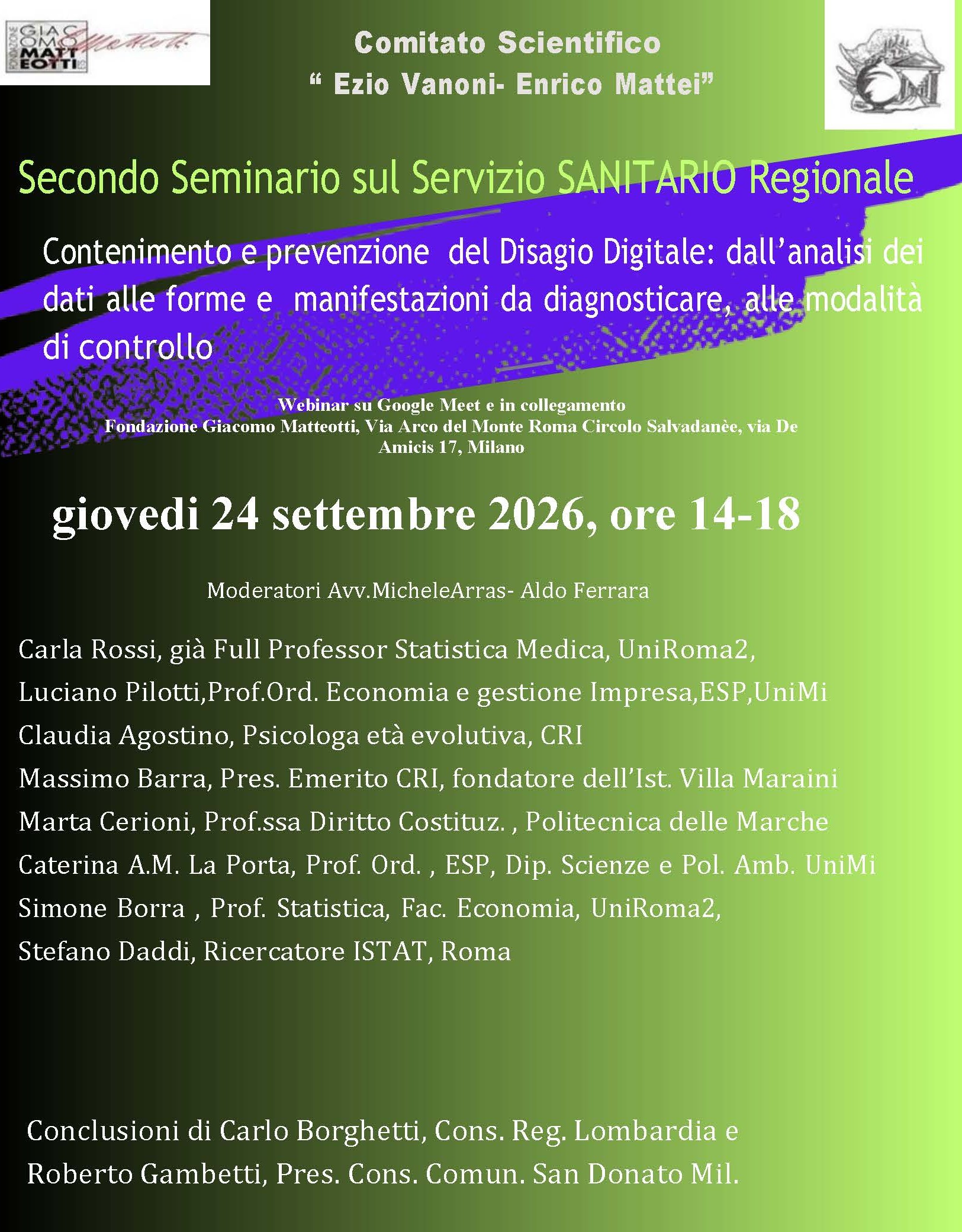 Giovedì 24 settembre dalle 14:00 il Comitato Scientifico “Ezio Vanoni – Enrico Mattei”, in collaborazione con la Fondazione Giacomo Matteotti ETS e con il Circolo Salvadanèe di Milano, organizza il webinar sul tema “CONTENIMENTO E PREVENZIONE DEL DISAGIO DIGITALE: dall’analisi dei dati alle forme e manifestazioni da diagnosticare, alle modalità di controllo”