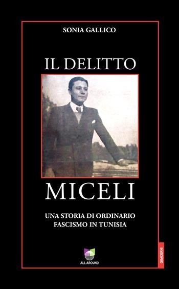 Presso la sede delle Fondazioni Giacomo Matteotti ETS e G.E. e V. Modigliani – ESSMOI, in collaborazione con la rivista di cultura TEMPO PRESENTE e con ALL AROUND editrice, mercoledì 14 ottobre 2026 alle ore 17:30 presentato il libro “IL DELITTO MICELI. Una storia di ordinario fascismo in Tunisia” di Sonia Gallico
