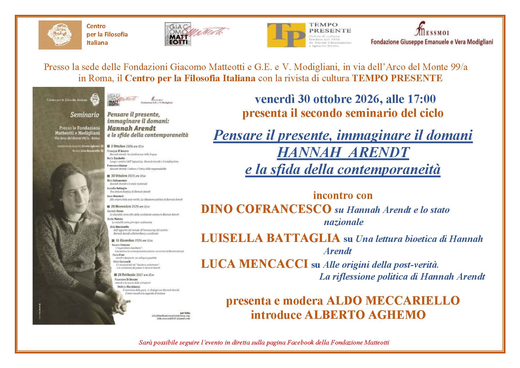 EVENTO RINVIATO – Presso la sede delle Fondazioni Giacomo Matteotti e G.E. e V. Modigliani, in via dell’Arco del Monte 99/a in Roma, il CENTRO PER LA FILOSOFIA ITALIANA con la rivista di cultura TEMPO PRESENTE venerdì 30 ottobre alle 17:00 presenta il secondo seminario del ciclo “Pensare il presente, immaginare il domani”. HANNAH ARENDT E LA SFIDA DELLA CONTEMPORANEITÀ